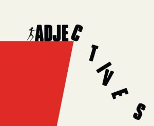 Sticking to the Facts: Why Effective, Honest Communication Involves Dropping the Adjectives